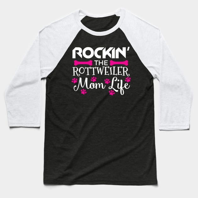 Rockin' The Rottweiler Mom Life Cute Rott Owners Baseball T-Shirt by theperfectpresents